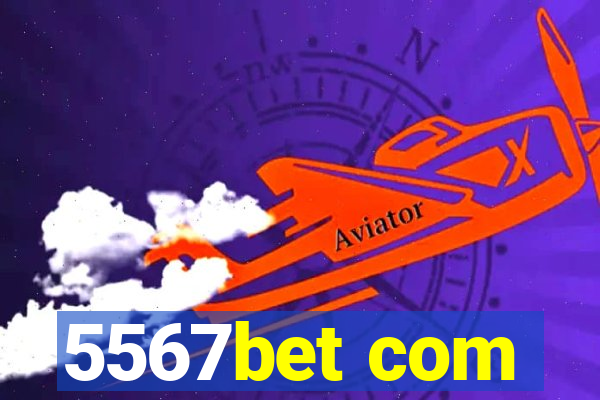 5567bet com